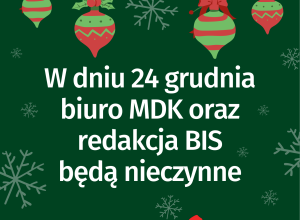 biuro MDK i redakcja BIS nieczynne