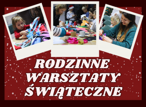 Rodzinne warsztaty świąteczne